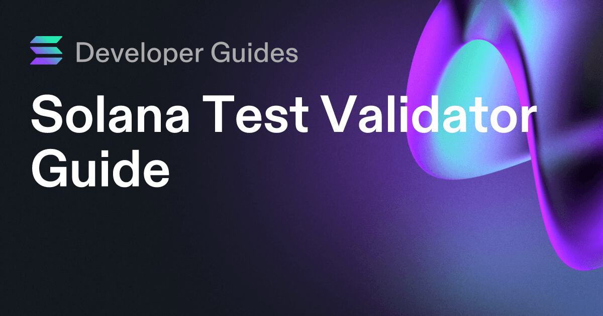 Solana Test Validator Guide